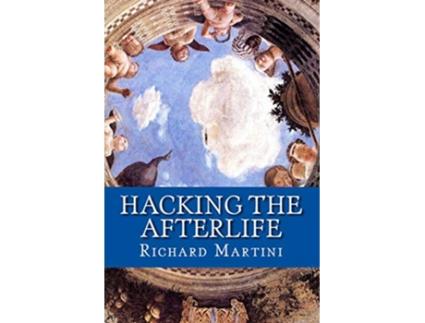 Livro Hacking the Afterlife de Richard Martini (Inglês)