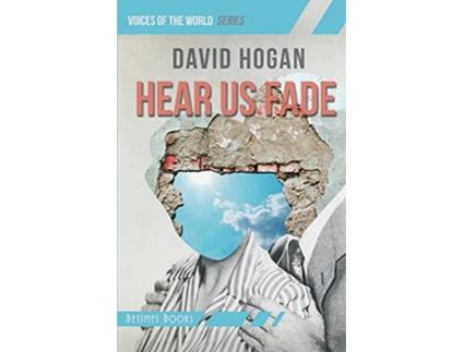 Livro Hear Us Fade de David Hogan (Inglês)