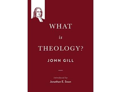 Livro What is theology John Gill on the Spiritual Life de John Gill (Inglês)