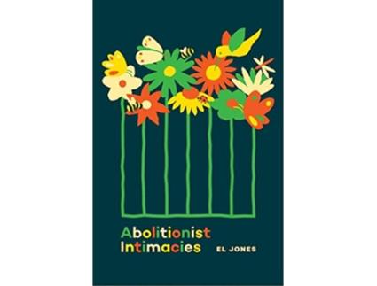 Livro Abolitionist Intimacies de El Jones (Inglês)