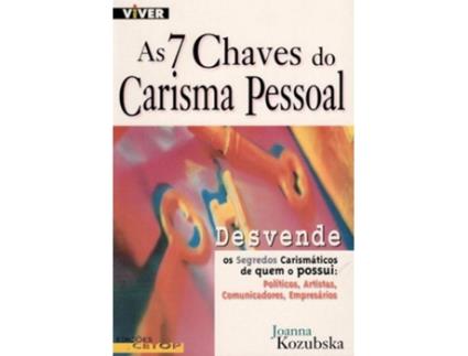 Livro As 7 Chaves do Carisma Pessoal - Desvende Os Segredos Carismáticos de Quem o Possui .