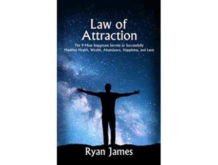 Livro Law of Attraction The 9 Most Important Secrets to Successfully Manifest Health Wealth Abundance Happiness and Love de Ryan James (Inglês)