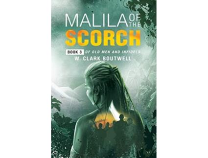 Livro Malila of the Scorch Old Men and Infidels 3 de W Clark Boutwell (Inglês)