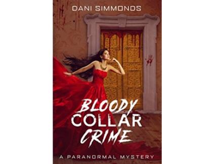 Livro Bloody Collar Crime A Paranormal Mystery de Dani Simmonds (Inglês)