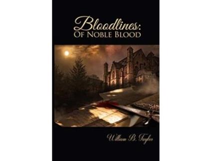 Livro Bloodlines Of Noble Blood de William B Taylor (Inglês)