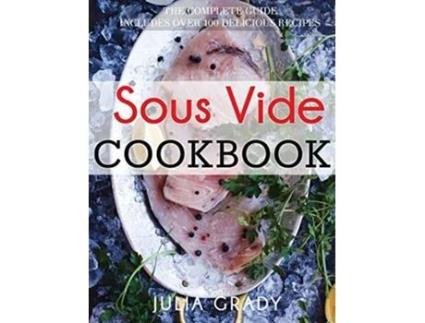 Livro Sous Vide Cookbook Prepare Professional Quality Food Easily at Home de Grady Julia (Inglês)