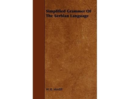 Livro Simplified Grammar of the Serbian Language de W R Morfill (Inglês)