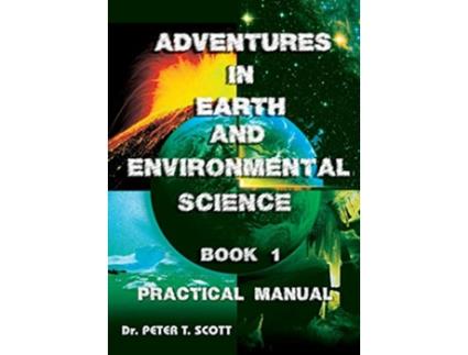 Livro Adventures in Earth and Environmental Science Book 1 Practical Manual 2 de Dr Peter T Scott (Inglês)