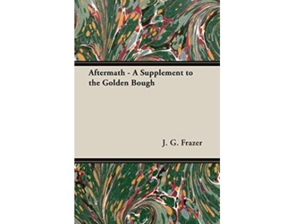 Livro Aftermath A Supplement to the Golden Bough de James George Frazer (Inglês)