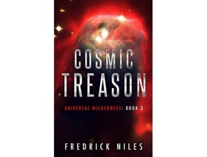 Livro Cosmic Treason Cosmic Horror in Space Book 3 Universal Wilderness de Fredrick Niles (Inglês)