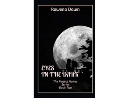 Livro Eyes in the Dark Perfect Halves de Rowena Dawn (Inglês)