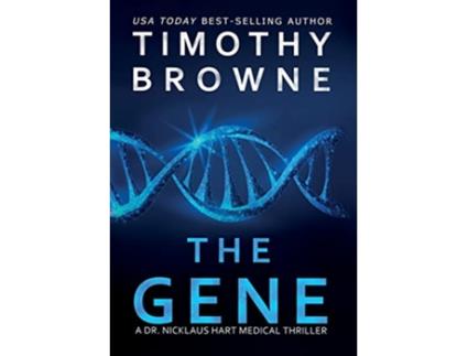 Livro The Gene A Medical Thriller A Dr Nicklaus Hart Medical Thriller de Timothy Browne (Inglês - Capa Dura)