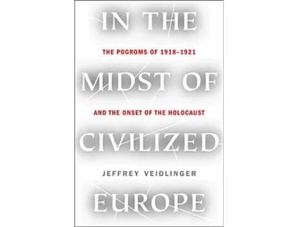 Livro In the Midst of Civilized Europe de Jeffrey Veidlinger (Inglês - Capa Dura)