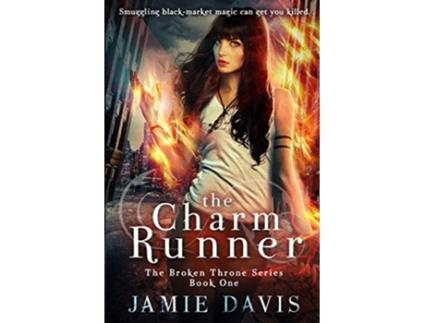 Livro The Charm Runner Book 1 of the Broken Throne Saga de Jamie Davis (Inglês)