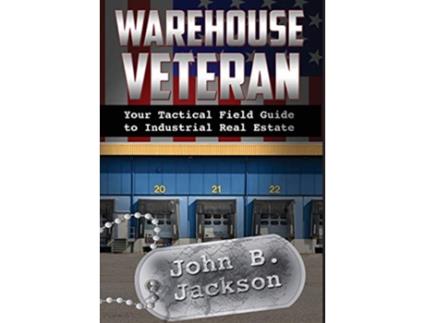 Livro Warehouse Veteran Your Tactical Field Guide to Industrial Real Estate de John B Jackson (Inglês)
