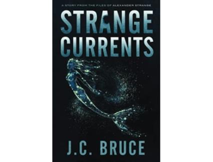 Livro Strange Currents The Strange Files de JC Bruce (Inglês)
