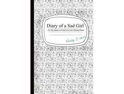 Livro Diary of a Sad Girl Or My Quest to Find Love on a Dying Planet de Nicole J Levin (Inglês)