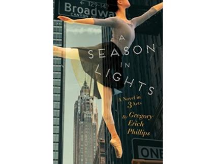Livro A Season in Lights A Novel in Three Acts de Gregory Erich Phillips (Inglês)