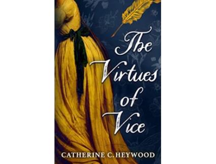 Livro The Virtues of Vice Ground Sweet as Sugar de Catherine C Heywood (Inglês)