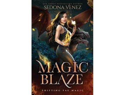 Livro Magic Blaze Dragons of Shifting Fae Magic Romance de Sedona Venez (Inglês)