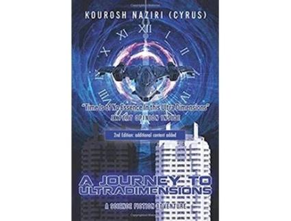 Livro A Journey to UltraDimensions Time Is of No Essence In this Ultra Dimensions de Kourosh Naziri Cyrus (Inglês)