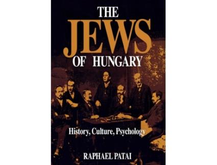 Livro The Jews of Hungary: History, Culture, Psychology Raphael Patai (Inglês)