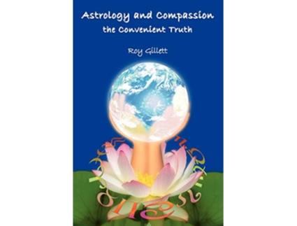 Livro Astrology and Compassion the Convenient Truth de Roy Gillett (Inglês)