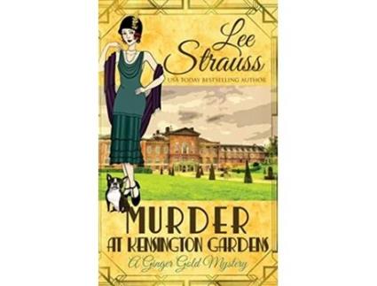Livro Murder at Kensington Gardens a cozy historical 1920s mystery Ginger Gold Mystery de Lee Strauss (Inglês)