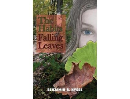 Livro The Habits of Falling Leaves de Benjamin R Nysse (Inglês)