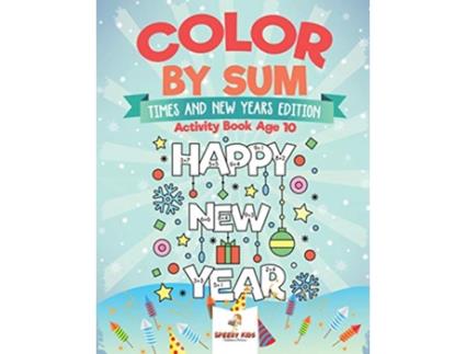 Livro Color by Sum Times and New Years Edition Activity Book Age 10 de Speedy Kids (Inglês)