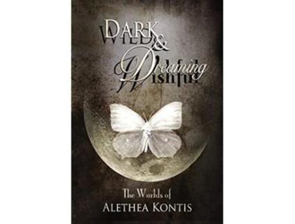 Livro Wild and Wishful Dark and Dreaming The Worlds of Alethea Kontis de Alethea Kontis (Inglês)