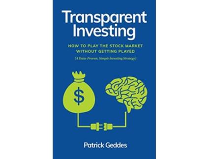 Livro Transparent Investing How to Play the Stock Market without Getting Played de Patrick Geddes (Inglês)