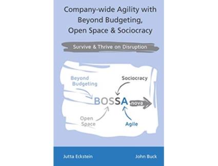 Livro Companywide Agility with Beyond Budgeting Open Space Sociocracy Survive Thrive on Disruption de Jutta Eckstein e John Buck (Inglês)
