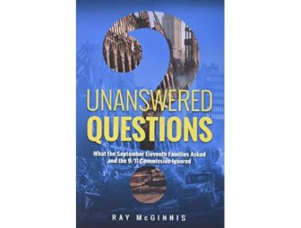 Livro Unanswered Questions What the September Eleventh Families Asked and the 911 Commission Ignored de Ray McGinnis (Inglês)
