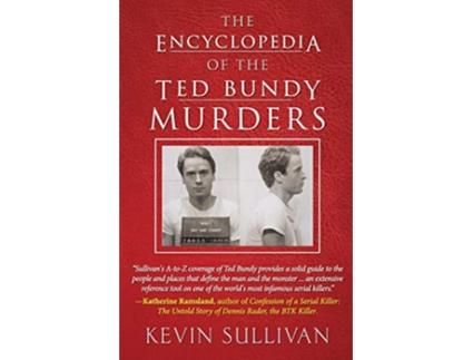 Livro THE ENCYCLOPEDIA OF THE TED BUNDY MURDERS de Kevin Sullivan (Inglês)