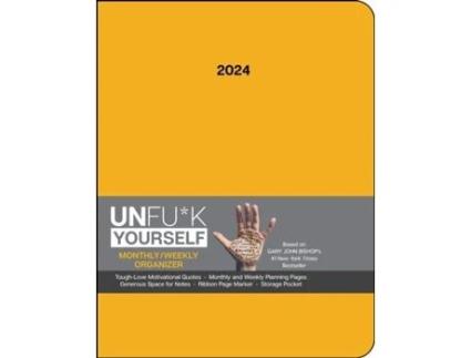 Livro Unfuk Yourself 12Month 2024 MonthlyWeekly Organizer Planner Calendar de Gary John Bishop (Inglês)