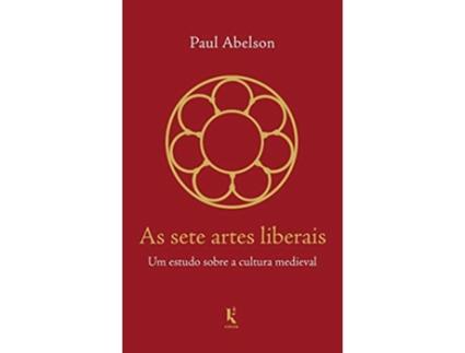 Livro AS SETE ARTES LIBERAIS UM ESTUDO SOBRE A CULTURA MEDIEVAL de Paul Abelson (Português do Brasil)