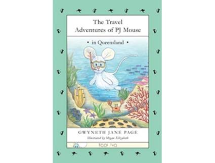 Livro The Travel Adventures of PJ Mouse In Queensland de Gwyneth Jane Page (Inglês)