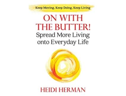 Livro On With The Butter Spread More Living onto Everyday Life de Heidi Herman (Inglês)