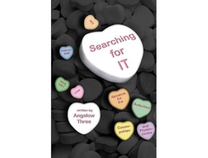 Livro Searching For IT Romance for the Audacious Cosmopolitan and Promiscuous de Angelow Three (Inglês)
