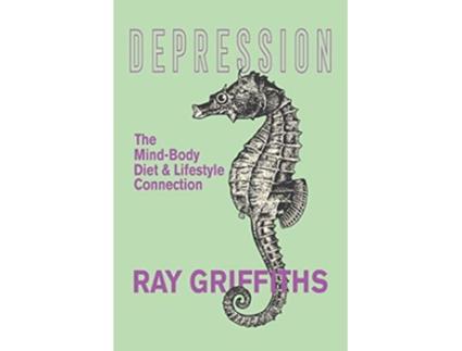Livro Depression The MindBody Diet and Lifestyle Connection de Ray Griffiths (Inglês)