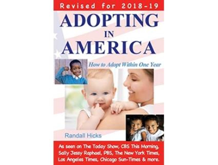 Livro Adopting in America How to Adopt Within One Year 20182019 de Randall Hicks (Inglês)