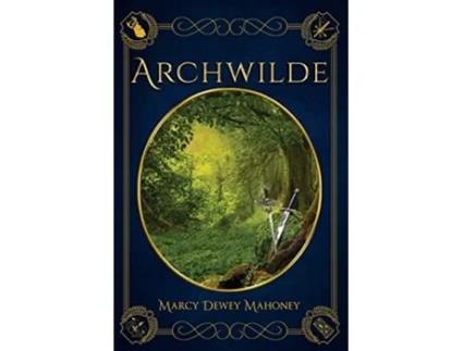 Livro Archwilde de Marcy Dewey Mahoney (Inglês)