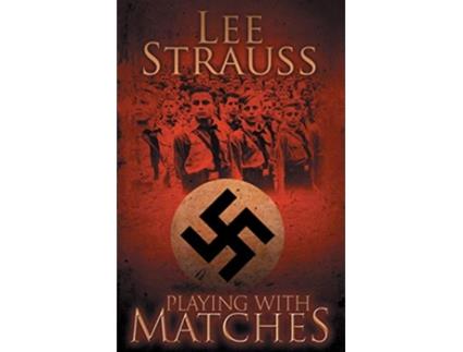 Livro Playing with Matches Coming of age in Hitlers Germany a WW2 novel de Lee Strauss Elle Lee Strauss (Inglês)