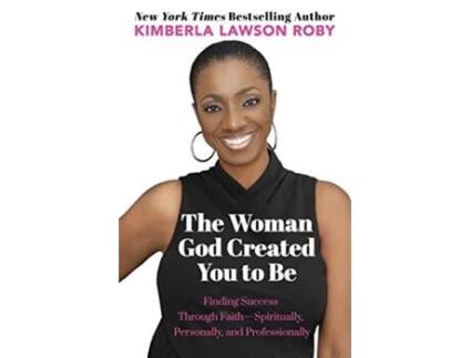 Livro The Woman God Created You to Be Finding Success Through FaithSpiritually Personally and Professionally de Kimberla Lawson Roby (Inglês)