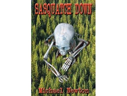 Livro Sasquatch Down de Michael Newton (Inglês)