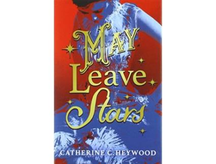 Livro May Leave Stars de Catherine C Heywood (Inglês - Capa Dura)