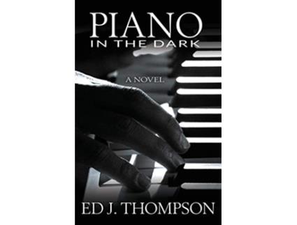 Livro Piano in the Dark de Ed J Thompson (Inglês)