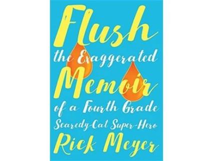 Livro Flush The Exaggerated Memoir of a Fourth Grade ScaredyCat SuperHero de Rick Meyer (Inglês - Capa Dura)