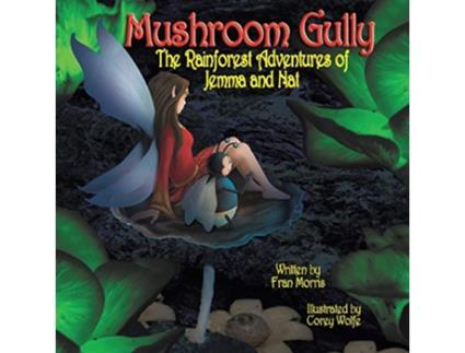 Livro Mushroom Gully The Rainforest Adventures of Jemma and Nat The Adventures of Jemma and Nat de Fran Morris (Inglês)